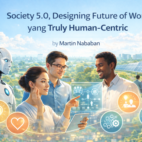 Society 5.0, Designing Future of Work yang Truly Human-Centric