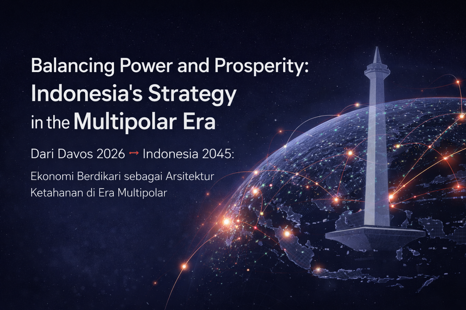 Balancing Power and Prosperity Indonesia’s Strategy in the Multipolar Era Dari Davos 2026 ke Indonesia 2045 Ekonomi Berdikari sebagai Arsitektur Ketahanan di Era Multipolar