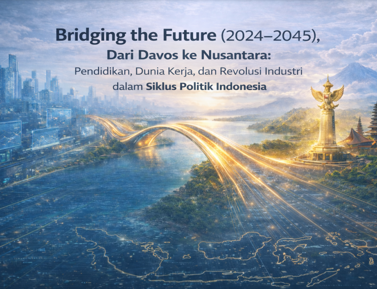Bridging the Future (2024–2045), Dari Davos ke Nusantara Pendidikan, Dunia Kerja, dan Revolusi Industri dalam Siklus Politik Indonesia